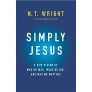 Simply Jesus by Wright, N. T., 9780062084392