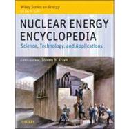 Nuclear Energy Encyclopedia Science, Technology, and Applications by Krivit, Steven B.; Lehr, Jay H.; Kingery, Thomas B., 9780470894392