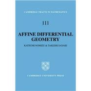 Affine Differential Geometry: Geometry of Affine Immersions by Katsumi Nomizu , Takeshi Sasaki, 9780521064392