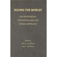 Ruling the World?: Constitutionalism, International Law, and Global Governance by Edited by Jeffrey L. Dunoff , Joel P. Trachtman, 9780521514392