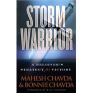 Storm Warrior : A Believer's Strategy for Victory by Chavda, Mahesh, 9780800794392