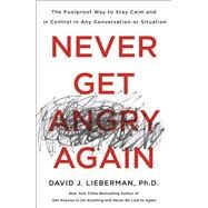 Never Get Angry Again by Lieberman, David J., Ph.D., 9781250154392