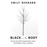 Black Is the Body by Bernard, Emily, 9781432864392