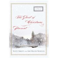 The Ghost of Christmas Present A Novel by Abbott, Scott; Swinton, Amy  Maude, 9781451674392