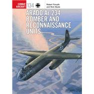 Arado Ar 234 Bomber and Reconnaissance Units by Forsyth, Robert; Beale, Nick; Swiatlon, Janusz; Postlethwaite, Mark, 9781472844392