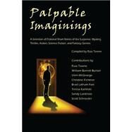 Palpable Imaginings by Towne, Russ; Lardinois, Sandy; Nelson, Gail; Burton, William Barrett, 9781500314392