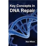 Key Concepts in DNA Repair by Wilson, Nas, 9781632394392