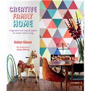Creative Family Home by Gibson, Ashlyn; Whiting, Rachel, 9781849754392