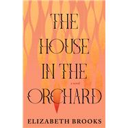 The House in the Orchard by Brooks, Elizabeth, 9781953534392