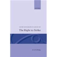 The Right to Strike by Ewing, K. D., 9780198254393
