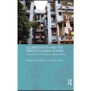Globalization and the Middle Classes in India : The Social and Cultural Impact of Neoliberal Reforms by Ganguly-scrase, Ruchira; Scrase, Timothy J., 9780203884393