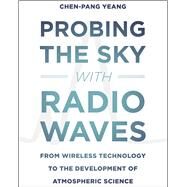 Probing the Sky with Radio Waves by Yeang, Chen-pang, 9780226274393