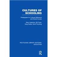 Cultures of Schooling (RLE Edu L Sociology of Education): Pedagogies for Cultural Difference and Social Access by Kalantzis; Mary, 9780415504393