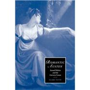 Romantic Austen: Sexual Politics and the Literary Canon by Clara Tuite, 9780521054393