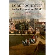 Lord Rochester in the Restoration World by Augustine, Matthew C.; Zwicker, Steven N., 9781107064393