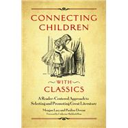 Connecting Children With Classics by Lacy, Meagan; Dewan, Pauline; Ross, Catherine Sheldrick, 9781440844393