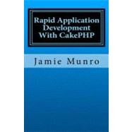 Rapid Application Development With Cakephp by Munro, Jamie, 9781460954393