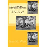 Chaos at Chancellorsville by West, Jean M., 9781461014393