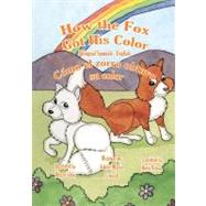 How the Fox Got His Color by Crouch, Adele Marie; Gibbs, Megan; Retana, Maria, 9781466204393