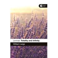 Levinas' 'Totality and Infinity' A Reader's Guide by Large, William, 9781472524393