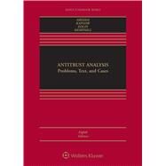 Antitrust Analysis: Problems, Text, and Cases, Eighth Edition by Areeda, Phillip; Kaplow, Louis; Edlin, Aaron; Hemphill, C. Scott, 9781543804393