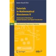 Tutorials in Mathematical Biosciences II: Mathematical Modeling of Calcium Dynamics and Signal Transduction by Sneyd, James, 9783540254393