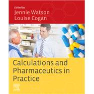 Calculations and Pharmaceutics in Practice by Watson, Jennie; Cogan, Louise Siobhan, 9780702074394