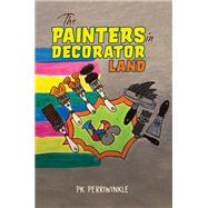 The Painters in Decorator Land by PK Perriwinkle, 9781035854394