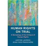 Human Rights on Trial by Lacroix, Justine; Pranchere, Jean-Yves; Maas, Gabrielle, 9781108424394
