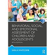 Behavioral, Social, and Emotional Assessment of Children and Adolescents by Whitcomb; Sara, 9781138814394