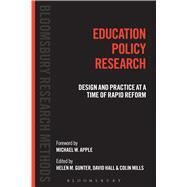 Education Policy Research Design and Practice at a time of Rapid Reform by Gunter, Helen M.; Hall, David; Mills, Colin, 9781472514394