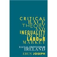 Critical Race Theory and Inequality in the Labour Market by Joseph, Ebun, 9781526134394