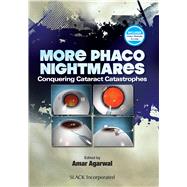 More Phaco Nightmares Conquering Cataract Catastrophes by Agarwal, Amar, 9781630914394