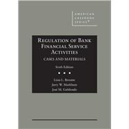 Regulation of Bank Financial Service Activities, Cases and Materials(American Casebook Series) by Broome, Lissa L.; Markham, Jerry W.; Gabilondo, Jose M, 9781647084394