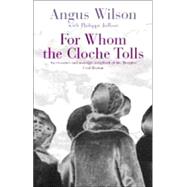 For Whom the Cloche Tolls by Wilson, Angus, 9781842324394