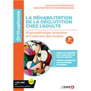 La r�habilitation de la d�glutition chez l'adulte by Mich�le Puech; Dani�le Robert-Rochet; Virginie Woisard Bassols, 9782807364394