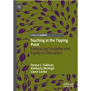 Teaching at the Tipping Point by Teresa L. Sullivan; Kimberly McHugh; Laura Louko, 9783031904394
