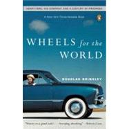 Wheels for the World : Henry Ford, His Company, and a Century of Progress by Brinkley, Douglas G. (Author), 9780142004395