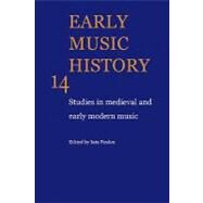 Early Music History: Studies in Medieval and Early Modern Music by Edited by Iain Fenlon, 9780521104395