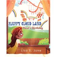 Fluffy Cloud Land: Hazel's Birthday by Lisa S. June, 9781035844395