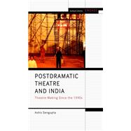 Postdramatic Theatre and India by Ashis Sengupta, 9781350284395