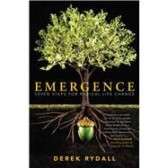 Emergence Seven Steps for Radical Life Change by Rydall, Derek, 9781582704395