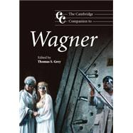 The Cambridge Companion to Wagner by Edited by Thomas S. Grey, 9780521644396