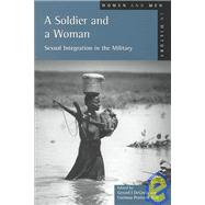 A Soldier and a Woman: Sexual Integration in the Military by De Groot, Gerard J.; Peniston-Bird, C. M., 9780582414396