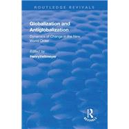 Globalization and Antiglobalization: Dynamics of Change in the New World Order: Dynamics of Change in the New World Order by Rutherford,Jonathan, 9781138724396