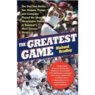 The Greatest Game The Day that Bucky, Yaz, Reggie, Pudge, and Company Played the Most Memorable Game in Baseball's Most Intense Rivalry by Bradley, Richard, 9781416534396