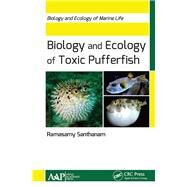 Biology and Ecology of Toxic Pufferfish by Santhanam; Ramasamy, 9781771884396