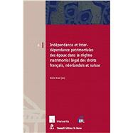 Independance Et Interdependance Patrimoniales Des Epoux Dans Le Regime Matromonial Legal Des Droits Francais, Neerlandais Et Suisse by Braat, Bente, 9789050954396