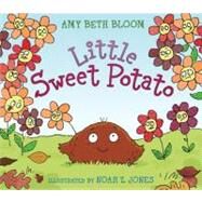 Little Sweet Potato by Bloom, Amy Beth; Jones, Noah Z., 9780061804397