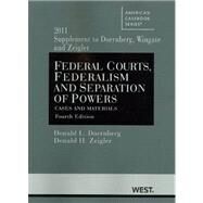 Doernberg, Wingate and Zeigler's Federal Courts, Federalism and Separation of Powers, Cases and Materials, 4th, 2011 Supplement by Doernberg, Donald L.; Wingate, C. Keith; Zeigler, Donald H., 9780314274397